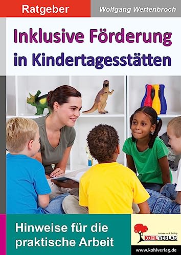 Inklusive Förderung in Kindertagesstätten: Hinweise für die praktische Arbeit