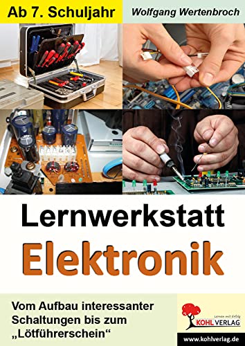 Lernwerkstatt Elektronik: Kopiervorlagen zum Einsatz in der Freiarbeit/zum Stationenlernen: Vom Aufbau interessanter Schaltungen bis zum "Lötführerschein" Lernwerkstatt Elektronik: Kopiervorlagen zum Einsatz in der Freiarbeit/zum Stationenlernen: Vom Aufbau interessanter Schaltungen bis zum "Lötführerschein"
