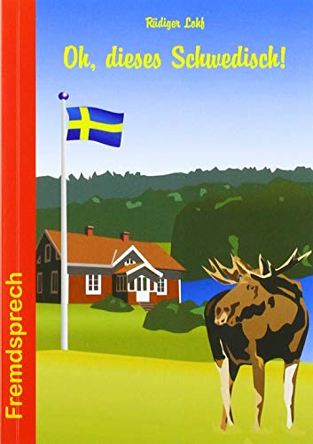 Oh, dieses Schwedisch!: Eine heitere und unterhaltsame Betrachtung zur Sprache unserer Nachbarn (Fremdsprech, Band 2)