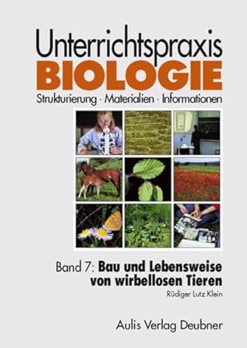 Band 7: Bau und Lebensweise von wirbellosen Tieren. Unterrichtspraxis Biologie: Unterrichtspraxis Biologie Band 7