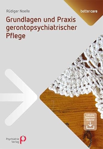 Grundlagen und Praxis gerontopsychiatrischer Pflege: Inklusive Downloadmaterial (better care)