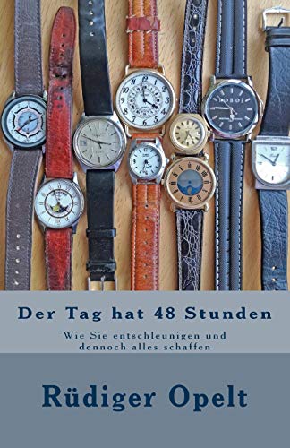 Der Tag hat 48 Stunden: Wie Sie entschleunigen und dennoch alles schaffen Der Tag hat 48 Stunden: Wie Sie entschleunigen und dennoch alles schaffen von CREATESPACE