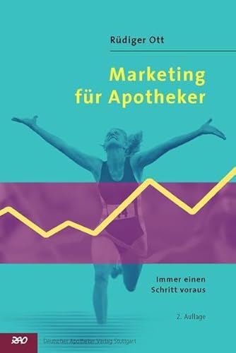 Marketing für Apotheker: Immer einen Schritt voraus von Deutscher Apotheker Verlag