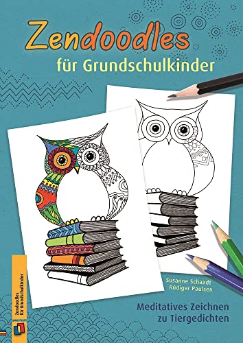 Zendoodles für Grundschulkinder: Meditatives Zeichnen zu Tiergedichten von Verlag An Der Ruhr