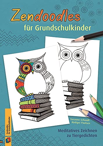 Zendoodles für Grundschulkinder: Meditatives Zeichnen zu Tiergedichten