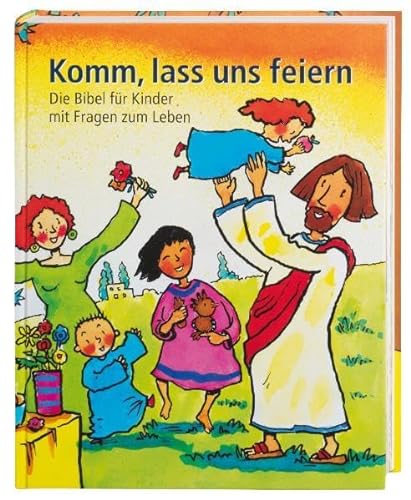 Komm, lass uns feiern: Die Bibel für Kinder mit Fragen zum Leben von Deutsche Bibelges.