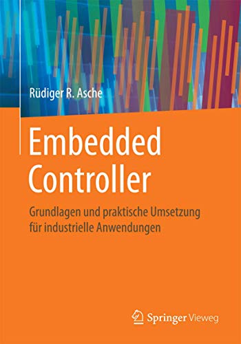 Embedded Controller: Grundlagen und praktische Umsetzung für industrielle Anwendungen von Springer Vieweg