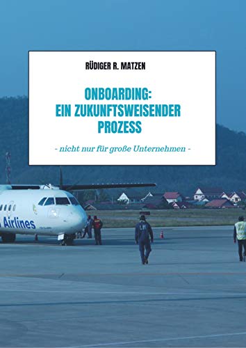 Onboarding: Ein zukunftsweisender Prozess: - nicht nur für große Unternehmen - von Bookmundo Direct