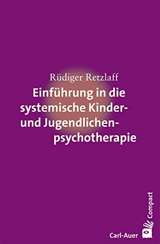 Einführung in die systemische Therapie mit Kindern und Jugendlichen (Carl-Auer Compact) von Auer-System-Verlag, Carl