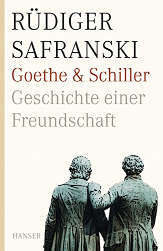 Goethe und Schiller. Geschichte einer Freundschaft