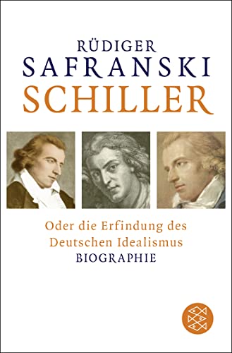 Schiller: oder Die Erfindung des Deutschen Idealismus