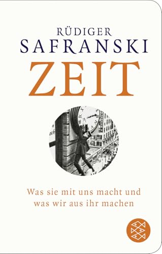 Zeit: Was sie mit uns macht und was wir aus ihr machen von FISCHERVERLAGE