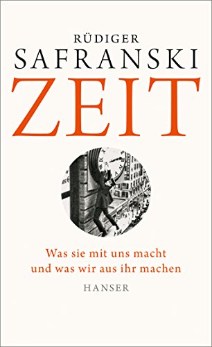 Zeit: Was sie mit uns macht und was wir aus ihr machen Zeit: Was sie mit uns macht und was wir aus ihr machen