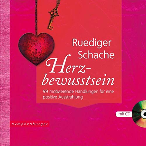 Herzbewusstsein: 99 motivierende Handlungen für eine positive Ausstrahlung