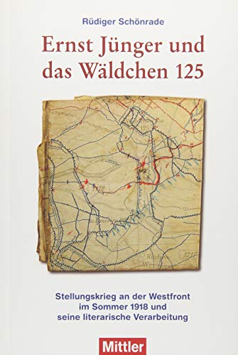 Ernst Jünger und das Wäldchen 125: Stellungskrieg an der Westfront im Sommer 1918 und seine literarische Verarbeitung
