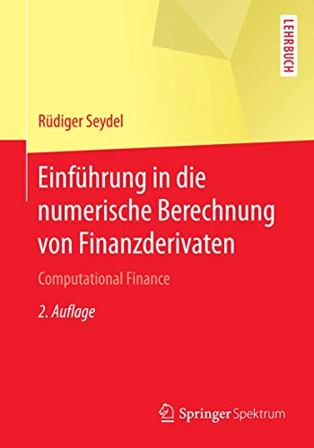 Einführung in die numerische Berechnung von Finanzderivaten: Computational Finance (Springer-Lehrbuch) von Springer Spektrum