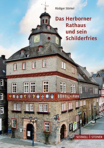 Das Herborner Rathaus und sein Schilderfries von Schnell & Steiner