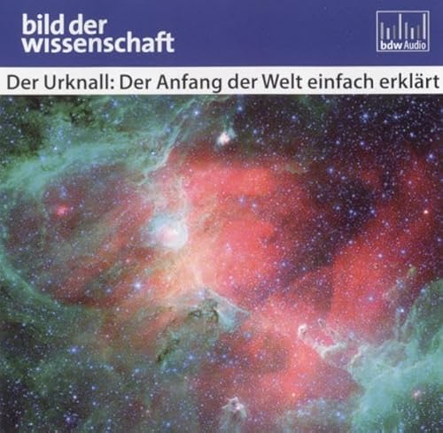 Der Urknall: Der Anfang der Welt einfach erklärt - Reihe: bild der wissenschaft (Hörbuch / 1 CD / Länge: ca. 52 Min.): Lesung