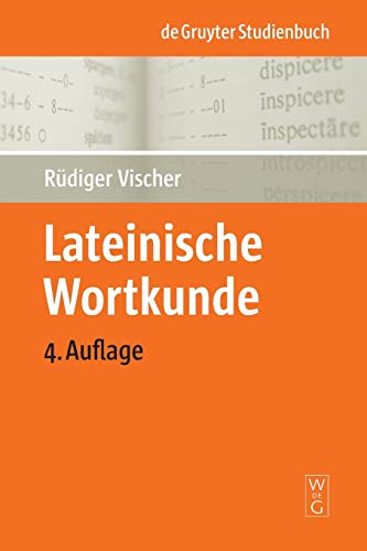 Lateinische Wortkunde: Für Anfänger und Fortgeschrittene (De Gruyter Studienbuch) von de Gruyter