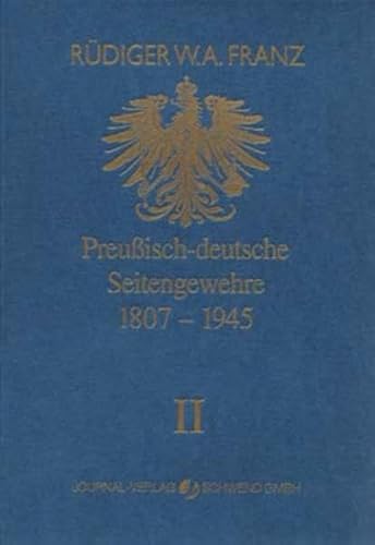 Preussisch-deutsche Seitengewehre 1807-1945 Band II: 1807-1945