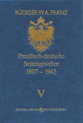 Preussisch-deutsche Seitengewehre 1807-1945 Band V: Preussisch-reichsdeutsche Bajonette und aufpflanzbare Seitengewehre 1884-1897 von dwj Verlags GmbH