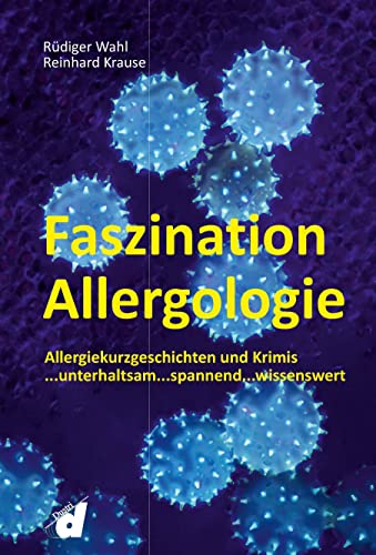 Faszination Allergologie - Allergiekurzgeschichten und Krimis ... unterhaltsam...spannend...wissenswert von Dustri-Verlag Dr. Karl Feistle GmbH & Co. KG
