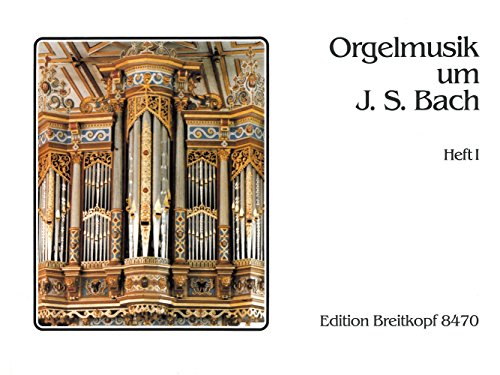 Orgelmusik um Johann Sebastian Bach Heft 1 - Breitkopf Urtext (EB 8470) von Breitkopf & Härtel