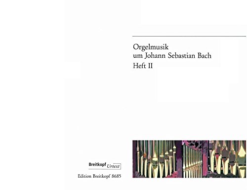 Orgelmusik um Johann Sebastian Bach Heft 2 - Breitkopf Urtext (EB 8685)
