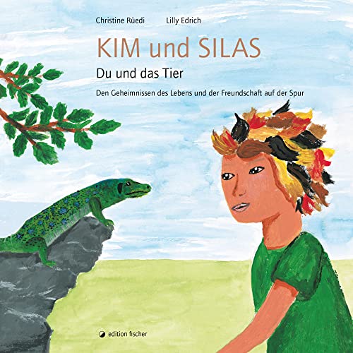 Kim und Silas. Du und das Tier: Den Geheimnissen des Lebens und der Freundschaft auf der Spur