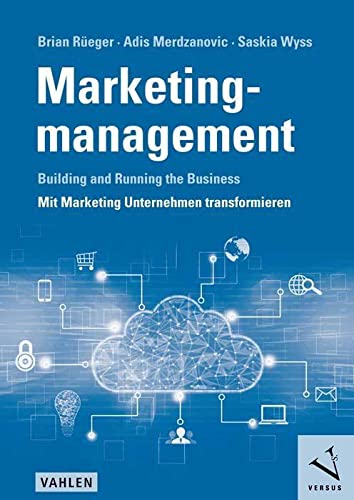 Marketingmanagement: Building and Running the Business. Mit Marketing Unternehmen transformieren von Vahlen Franz GmbH