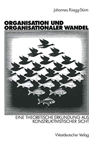 Organisation und organisationaler Wandel. Eine theoretische Erkundung aus konstruktivistischer Sicht (Organisation und Gesellschaft) von VS Verlag für Sozialwissenschaften
