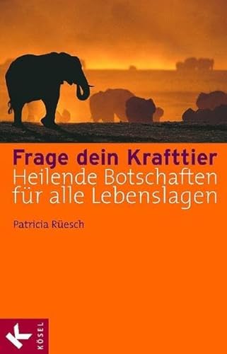 Frage dein Krafttier: Heilende Botschaften für alle Lebenslagen. Mit einem Vorwort von Stephen Gallegos