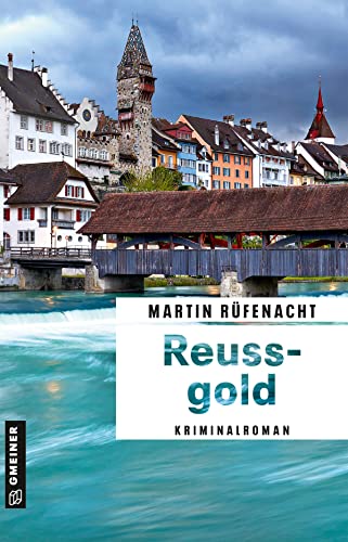 Reussgold: Kriminalroman (Ermittler Stephan Bernauer) von Gmeiner-Verlag