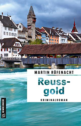 Reussgold: Kriminalroman (Ermittler Stephan Bernauer) von Gmeiner Verlag
