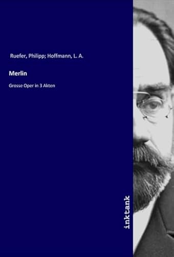 Merlin: Grosse Oper in 3 Akten