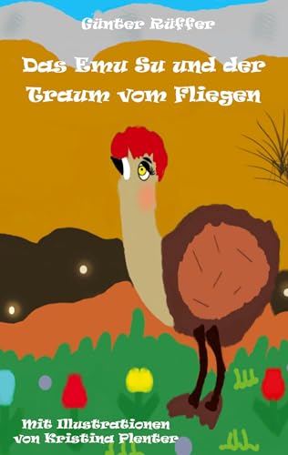 Das Emu Su und der Traum vom Fliegen von Rediroma-Verlag