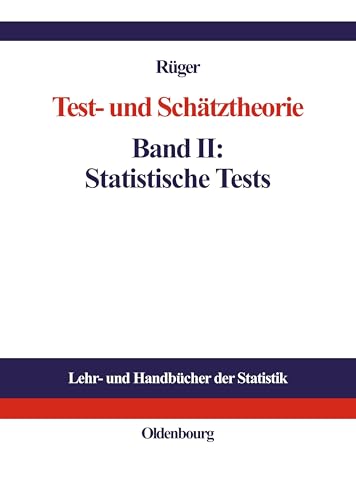 Test- und Schätztheorie: Band II: Statistische Tests (Lehr- und Handbücher der Statistik, Band 2) von Walter de Gruyter