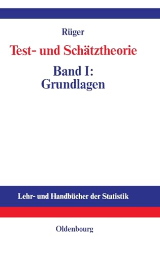 Testtheorie und Schätztheorie, Bd.1, Grundlagen: Band I: Grundlagen (Lehr- und Handbücher der Statistik, Band 1) von Oldenbourg Wissensch.Vlg