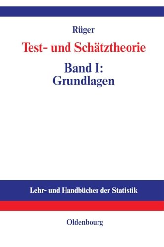 Testtheorie und Schätztheorie, Bd.1, Grundlagen: Band I: Grundlagen (Lehr- und Handbücher der Statistik, Band 1) von De Gruyter Oldenbourg