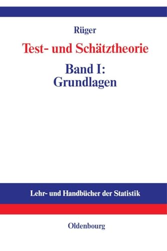 Testtheorie und Schätztheorie, Bd.1, Grundlagen: Band I: Grundlagen (Lehr- und Handbücher der Statistik, Band 1) von Oldenbourg Wissensch.Vlg