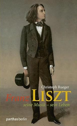 Franz Liszt: Seine Musik - Sein Leben