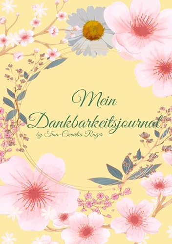 Mein Dankbarkeitsjournal: by Tina-Cornelia Rüger von tredition