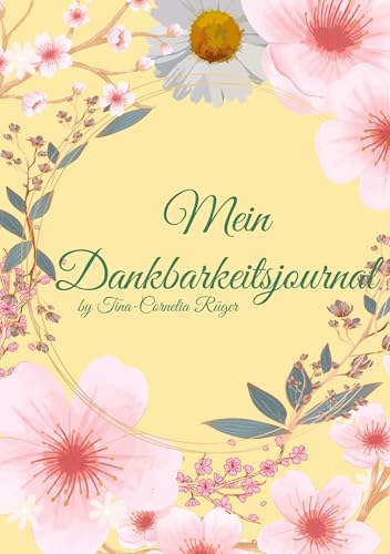 Mein Dankbarkeitsjournal: by Tina-Cornelia Rüger von tredition