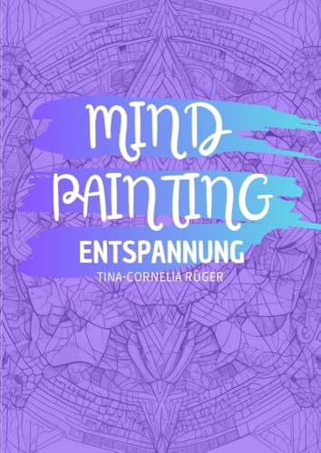 Mind Painting: Entspannung von tredition