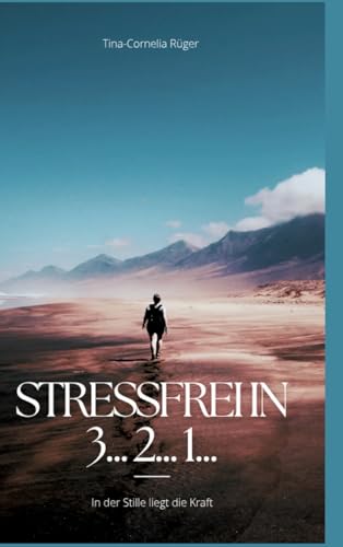 Stressfrei in 3... 2... 1...: In der Stille liegt die Kraft von tredition