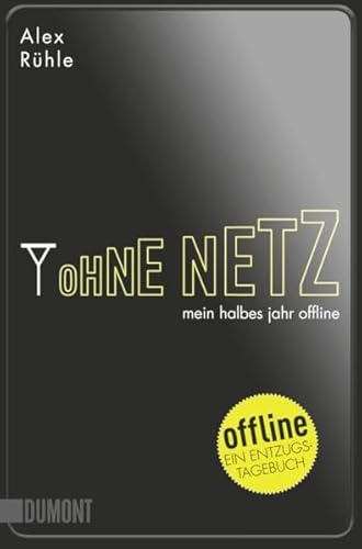 Ohne Netz: Mein halbes Jahr offline (Taschenbücher)