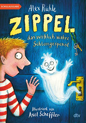 Zippel, das wirklich wahre Schlossgespenst: Originelles Vorleseabenteuer voller Witz und Charme mit farbigen Illustrationen von Axel Scheffler ab 6 (Zippel-Reihe, Band 1)