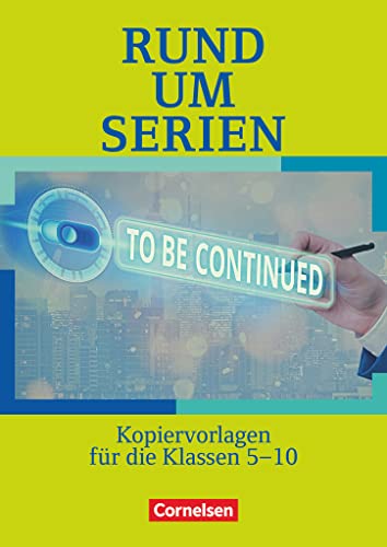 Rund um ... - Sekundarstufe I: Rund um Serien - Kopiervorlagen von Cornelsen Verlag GmbH