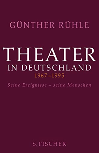 Theater in Deutschland 1967-1995: Seine Ereignisse - seine Menschen