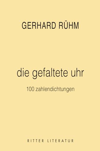 die gefaltete uhr: 100 zahlendichtungen von Ritter Klagenfurt